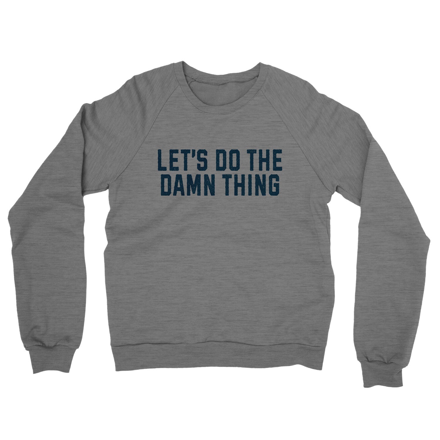 Let’s Do the Damn Thing in Graphite Heather Color