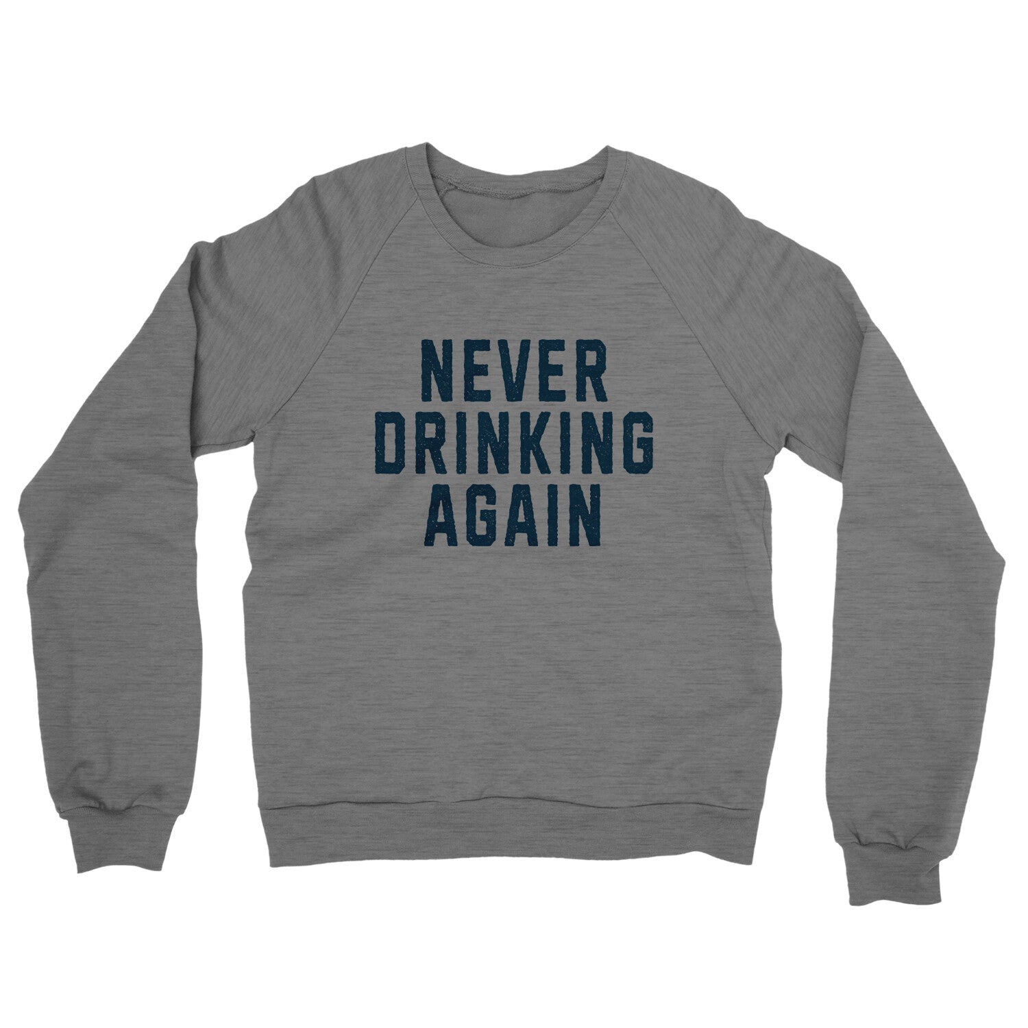 Never Drinking Again in Graphite Heather Color