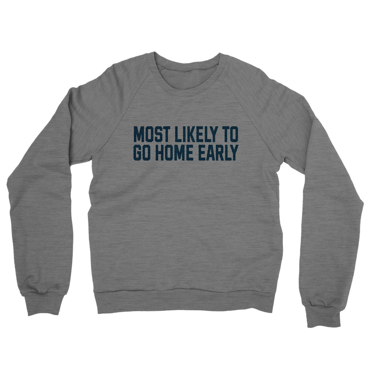 Most Likely to Go Home Early in Graphite Heather Color