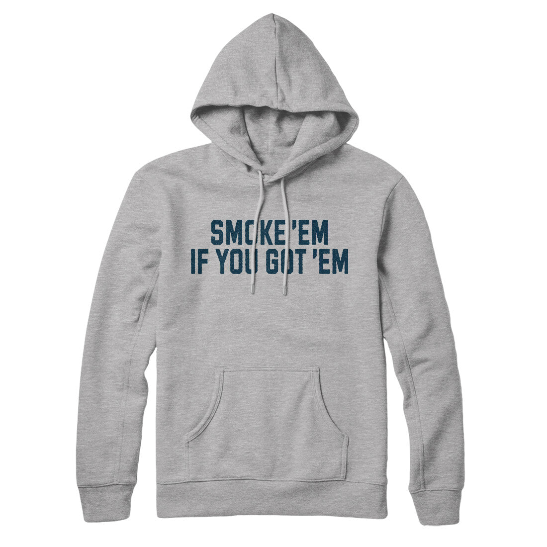 Smoke ‘em If you Got ‘em in Heather Grey Color