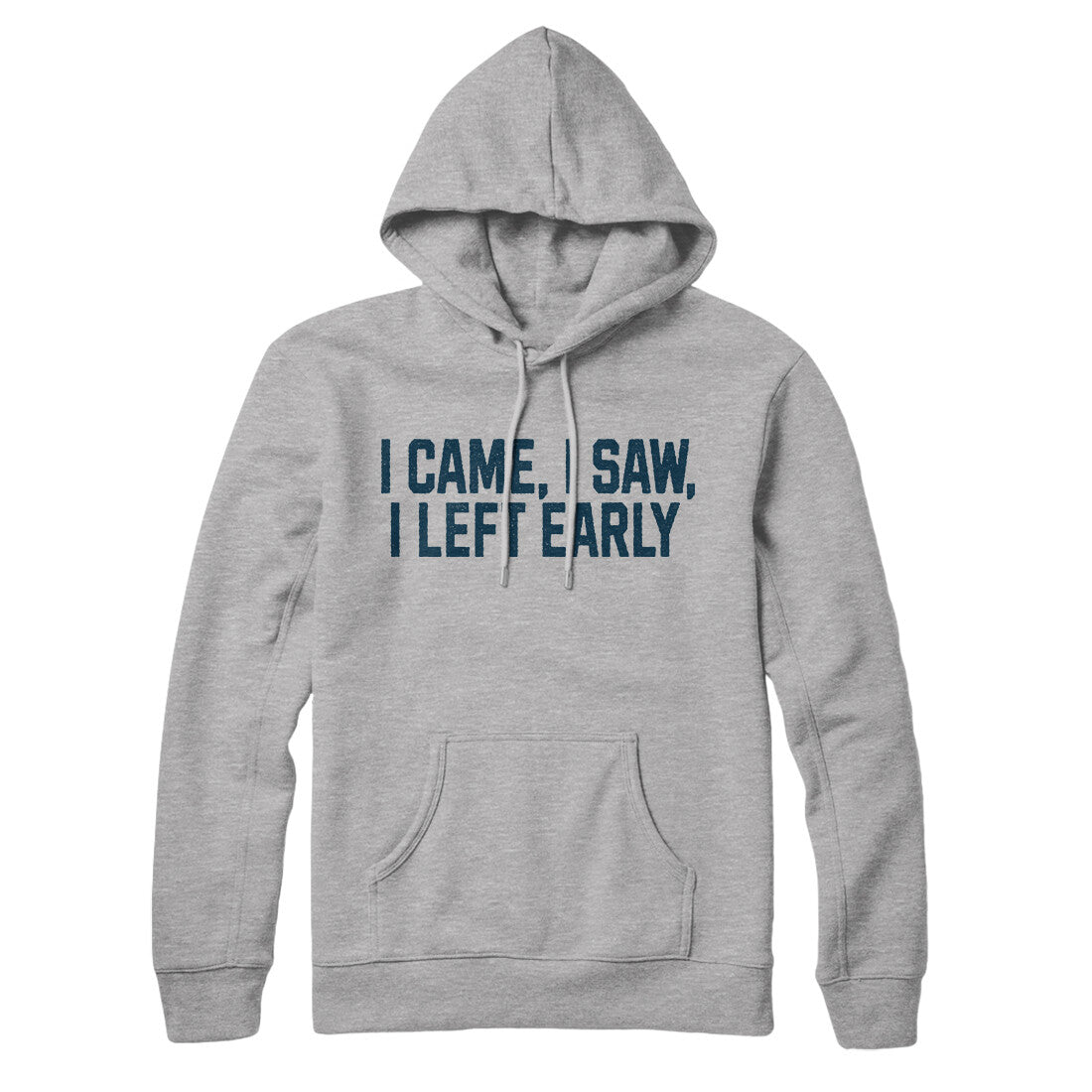I Came I Saw I Left Early in Heather Grey Color