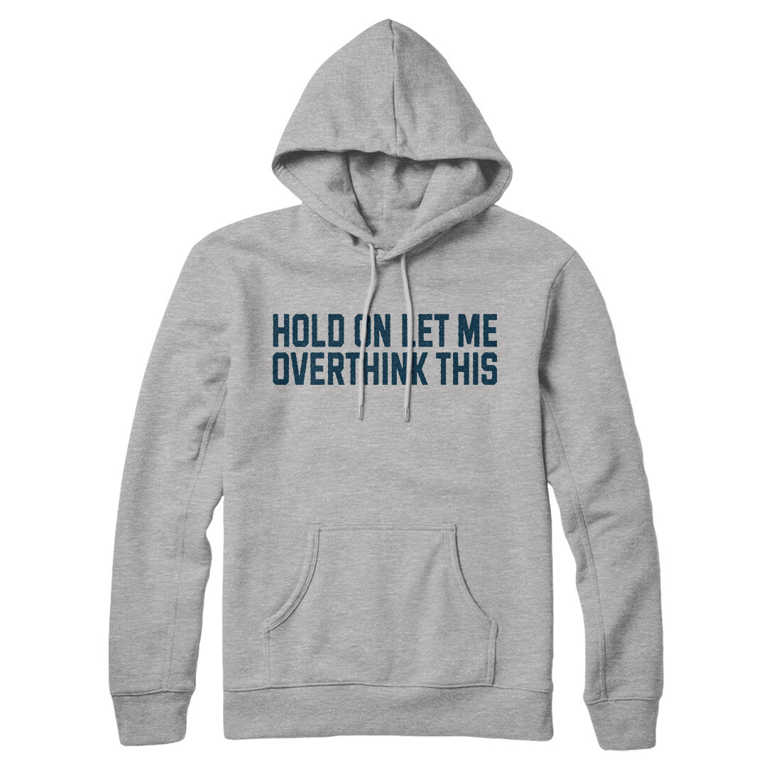 Hold on Let me Overthink This in Heather Grey Color