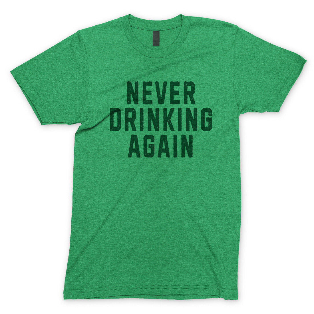 Never Drinking Again in Heather Irish Green Color