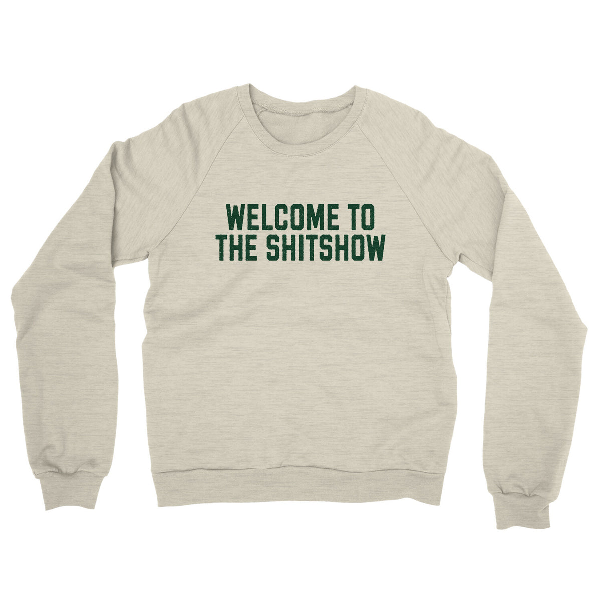 Welcome to the Shit Show in Heather Oatmeal Color