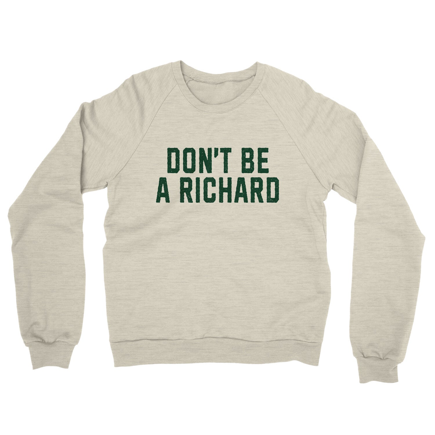 Don't Be a Richard in Heather Oatmeal Color