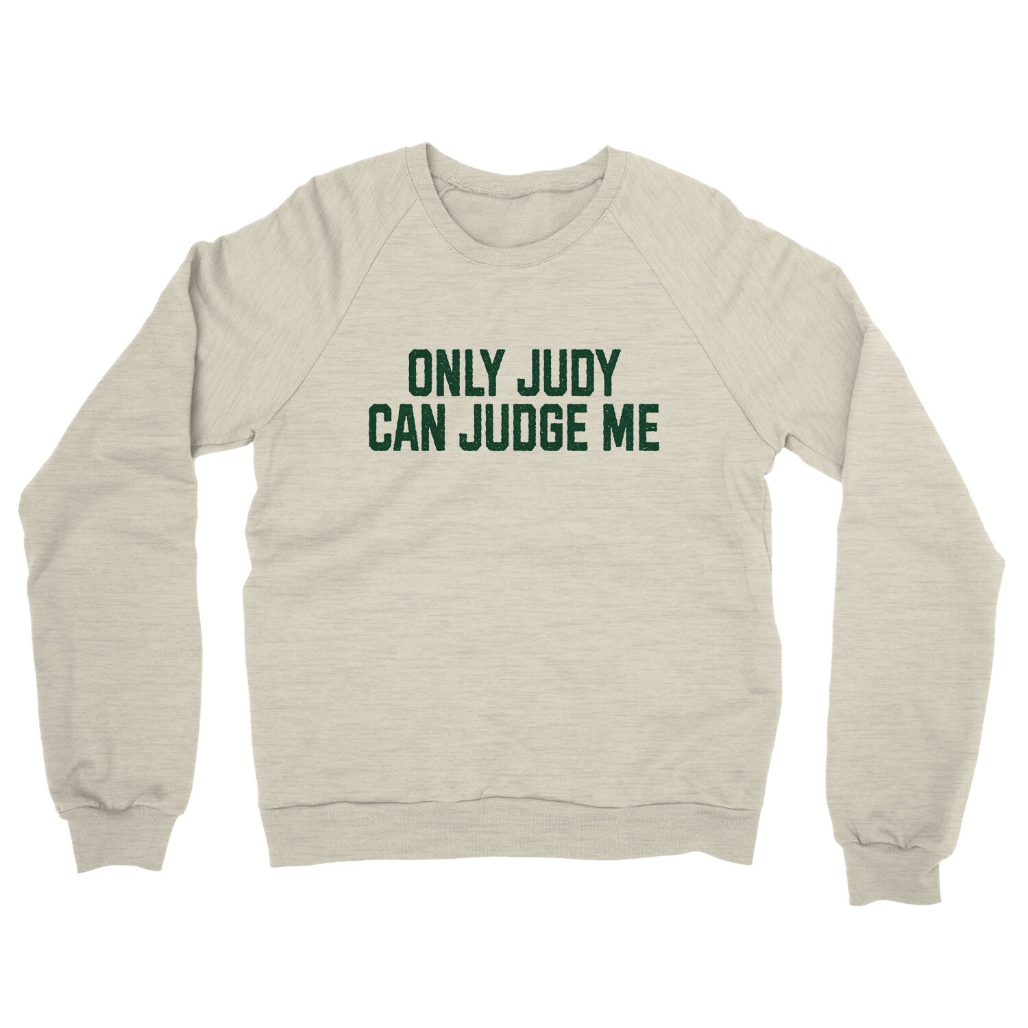 Only Judy can Judge Me in Heather Oatmeal Color