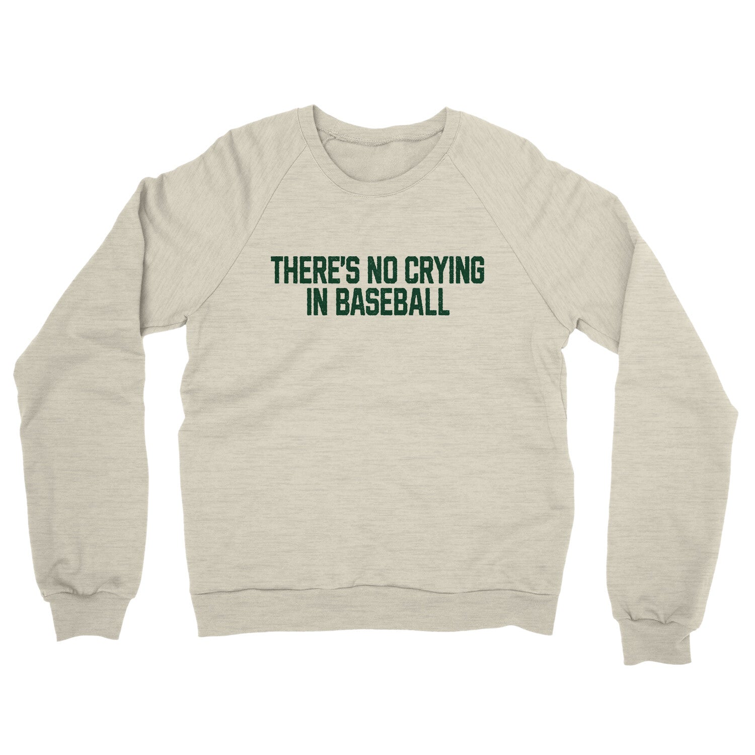 There's No Crying in Baseball in Heather Oatmeal Color