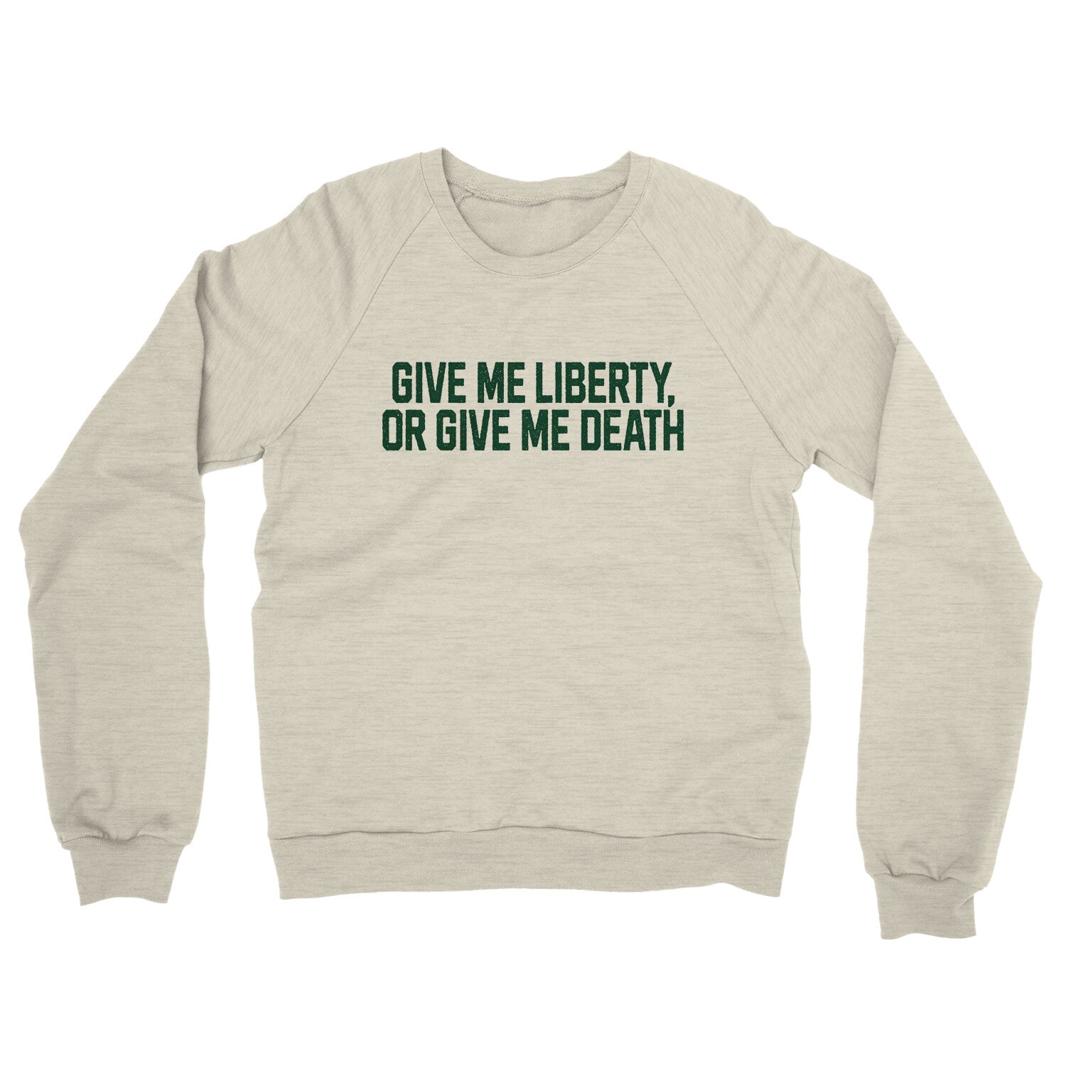 Give Me Liberty or Give Me Death in Heather Oatmeal Color