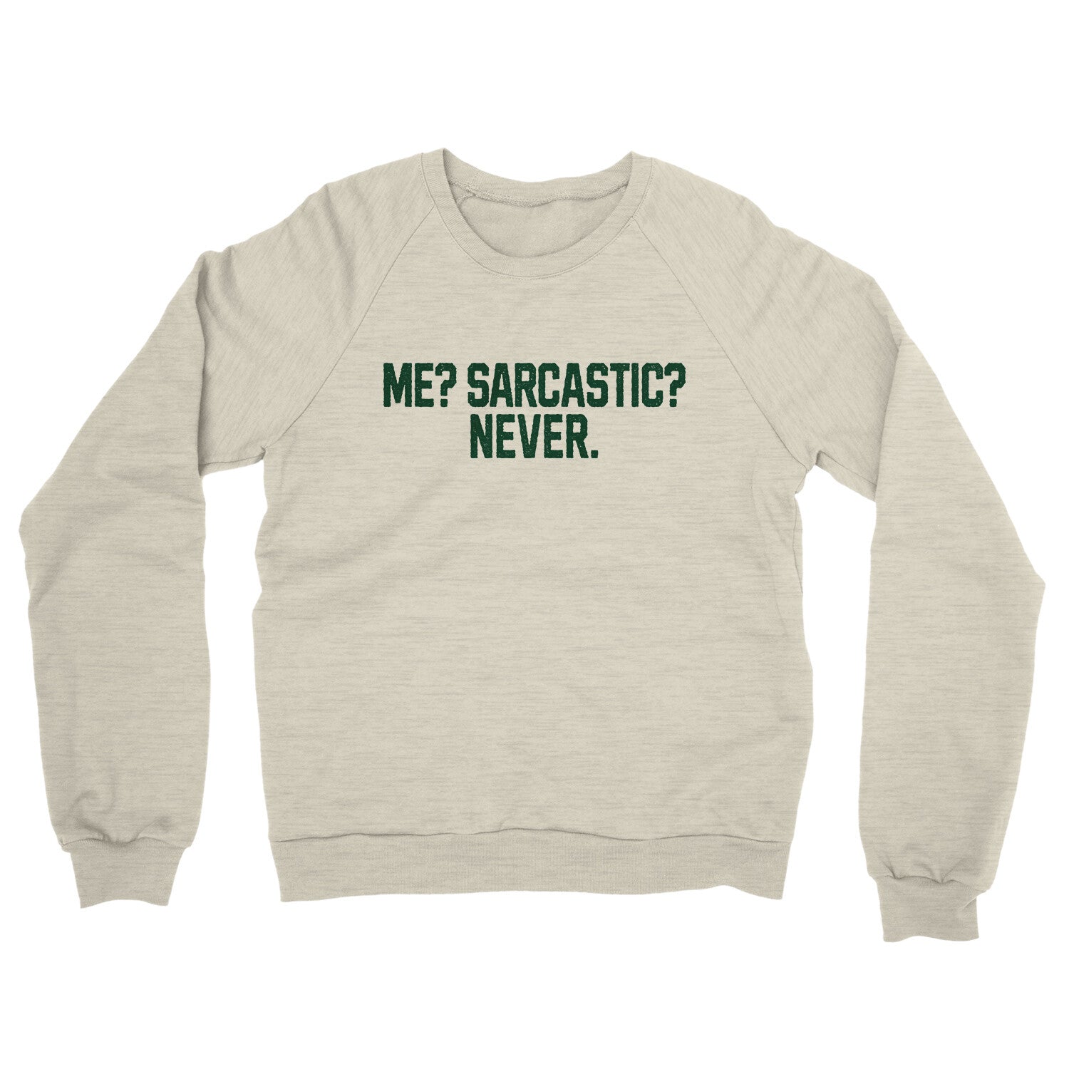 Me Sarcastic Never in Heather Oatmeal Color