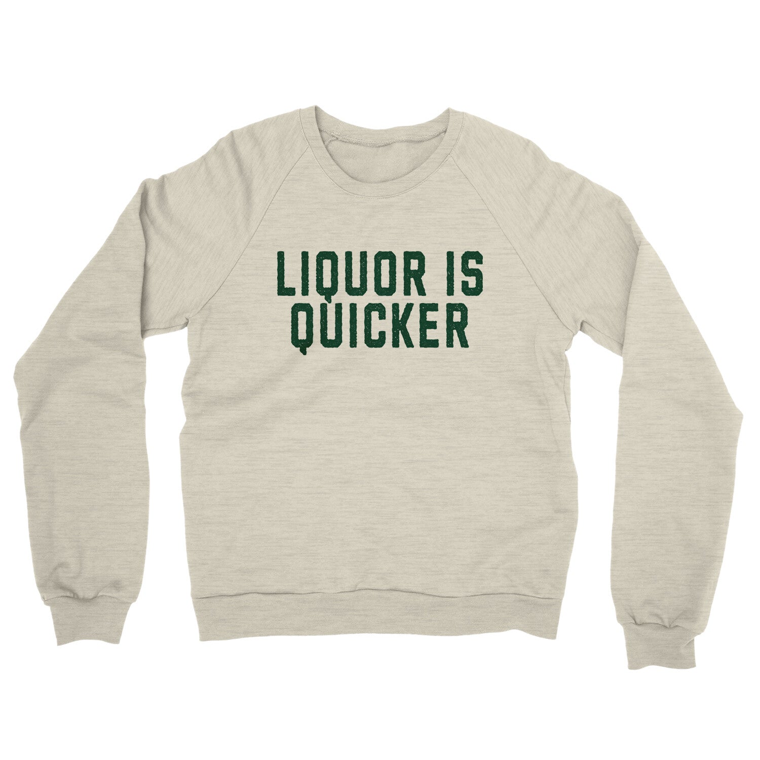 Liquor is Quicker in Heather Oatmeal Color