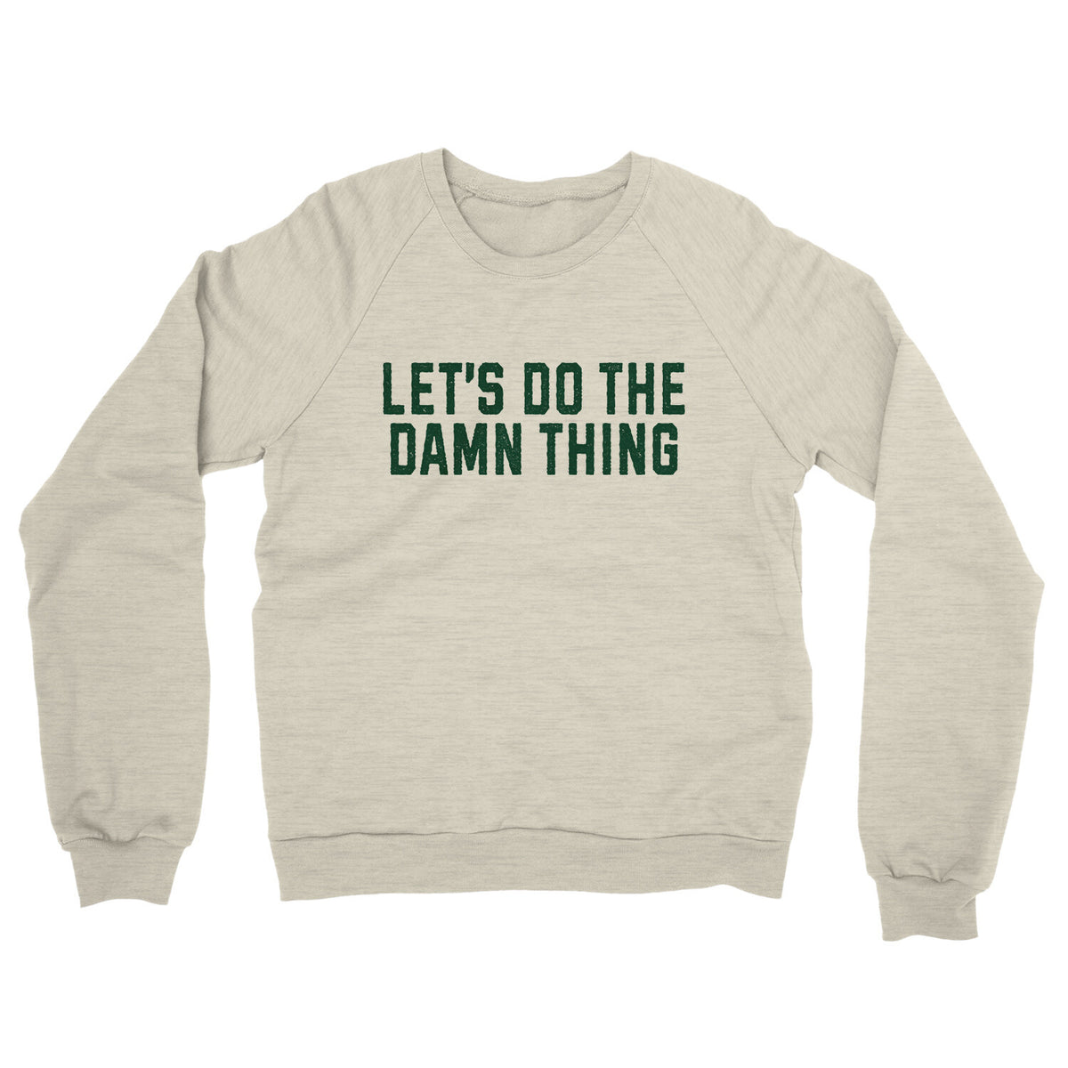 Let’s Do the Damn Thing in Heather Oatmeal Color