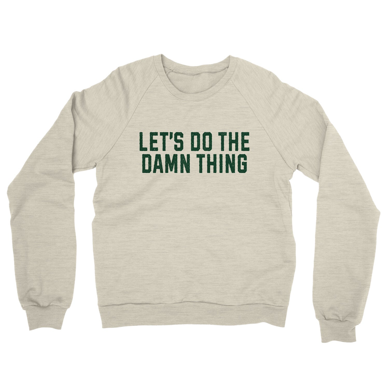 Let’s Do the Damn Thing in Heather Oatmeal Color