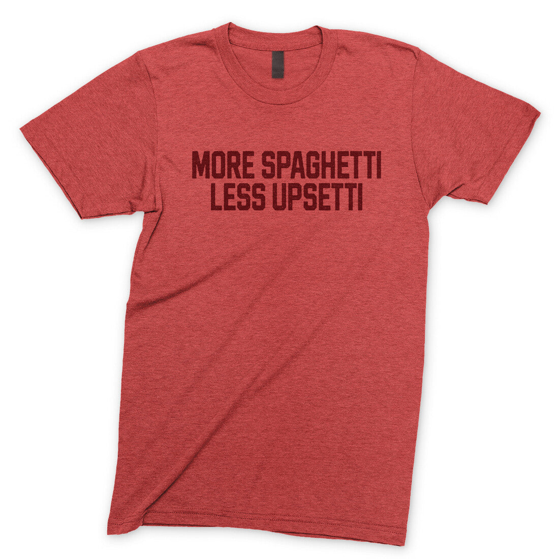 More Spaghetti Less Upsetti in Heather Red Color
