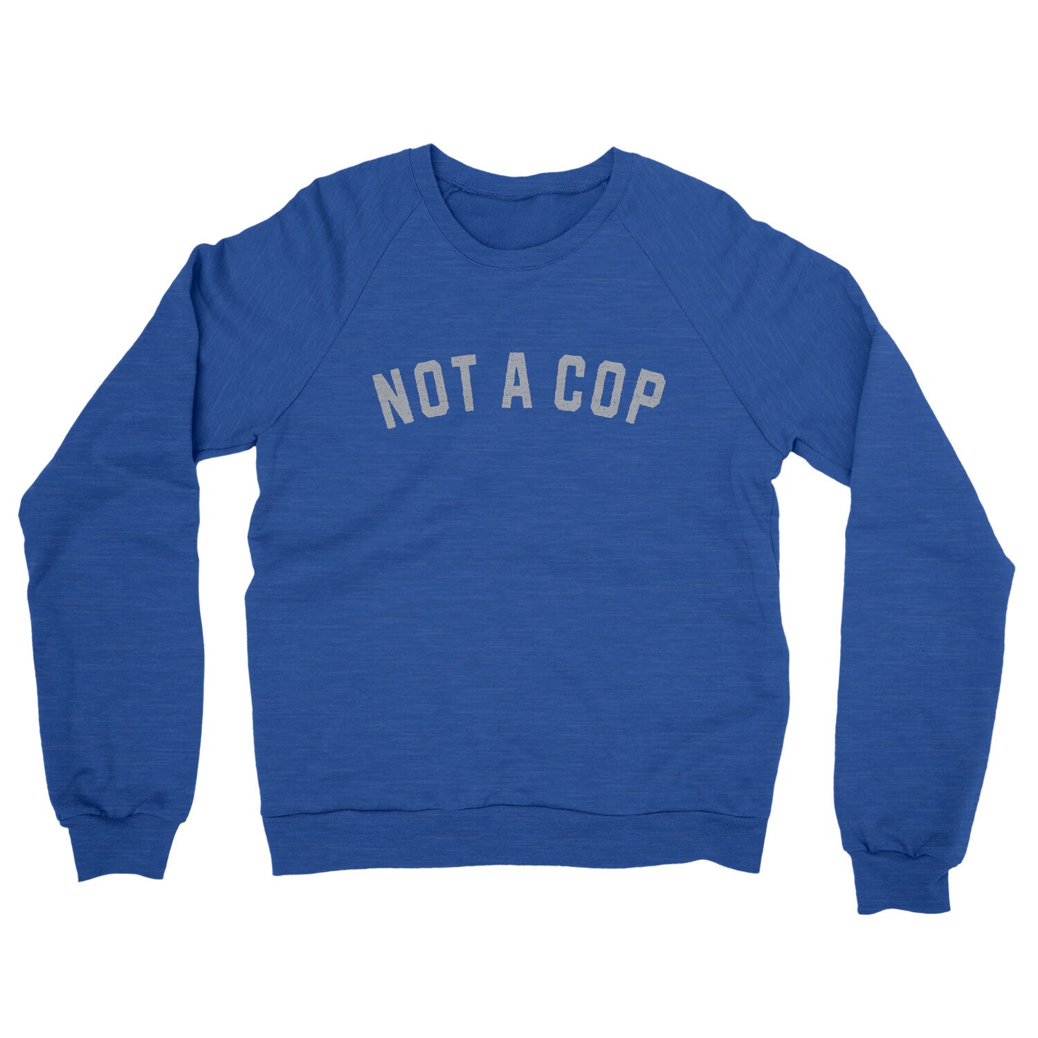 Not a Cop in Heather Royal Color