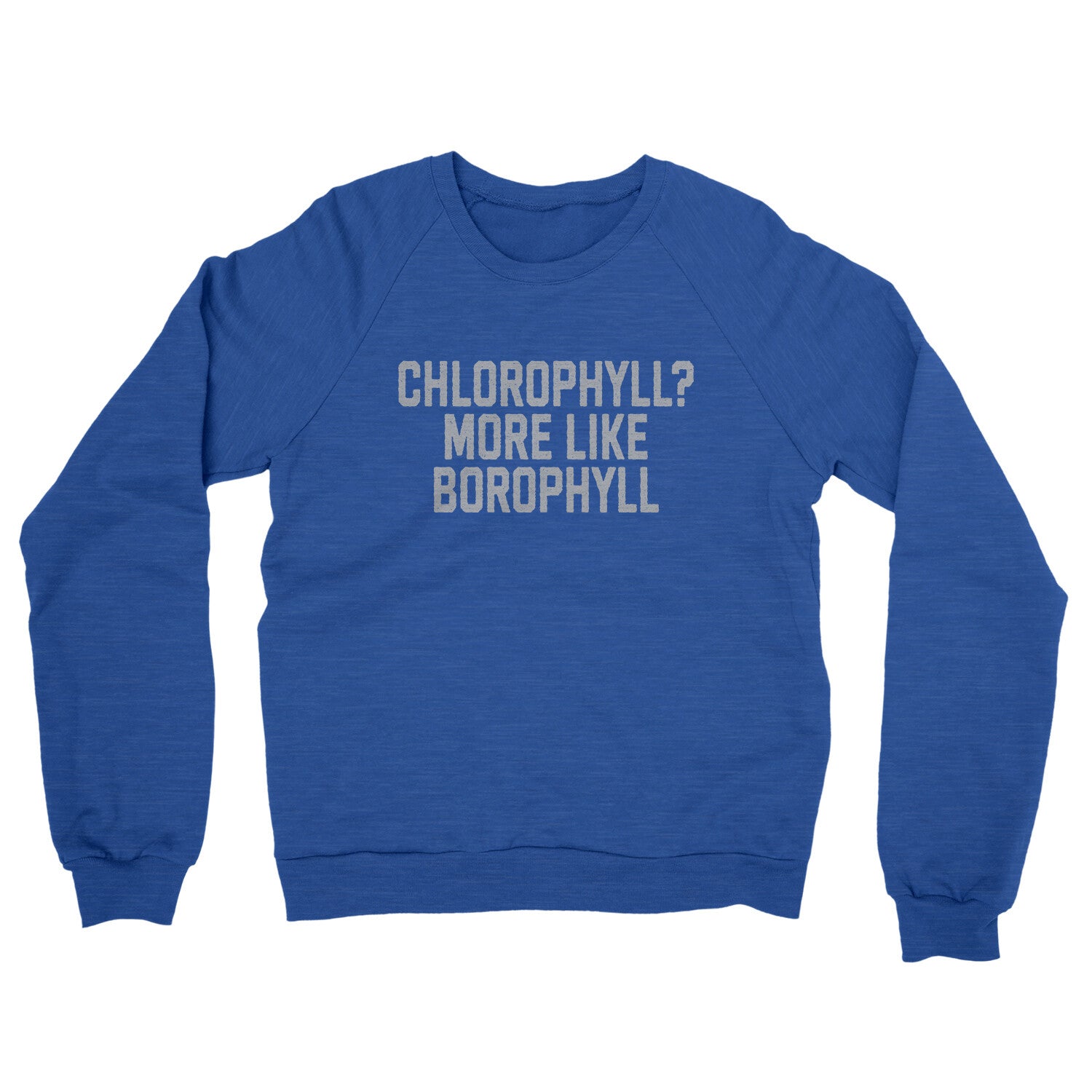 Chlorophyll More Like Borophyll in Heather Royal Color