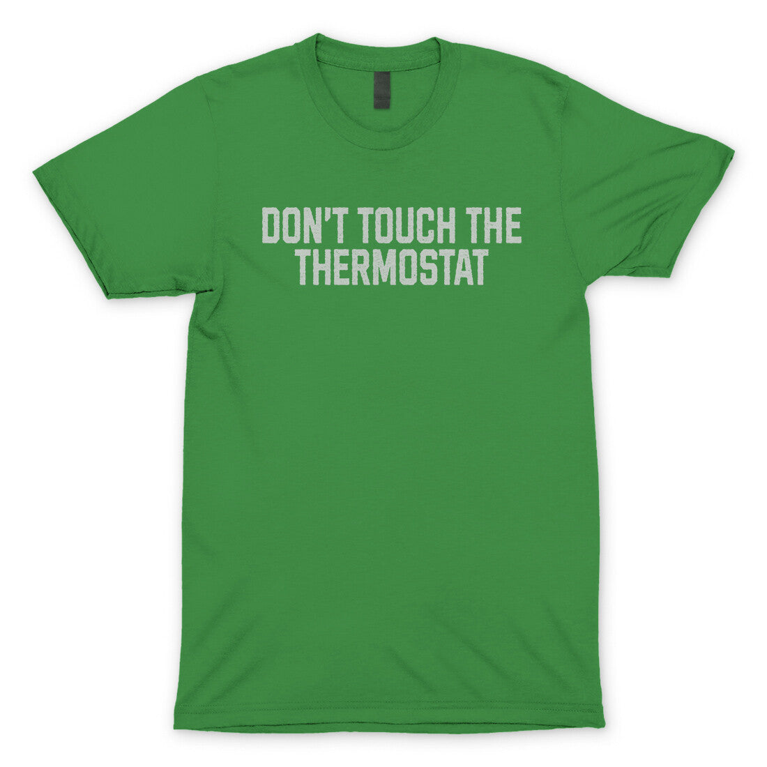 Don't Touch the Thermostat in Irish Green Color