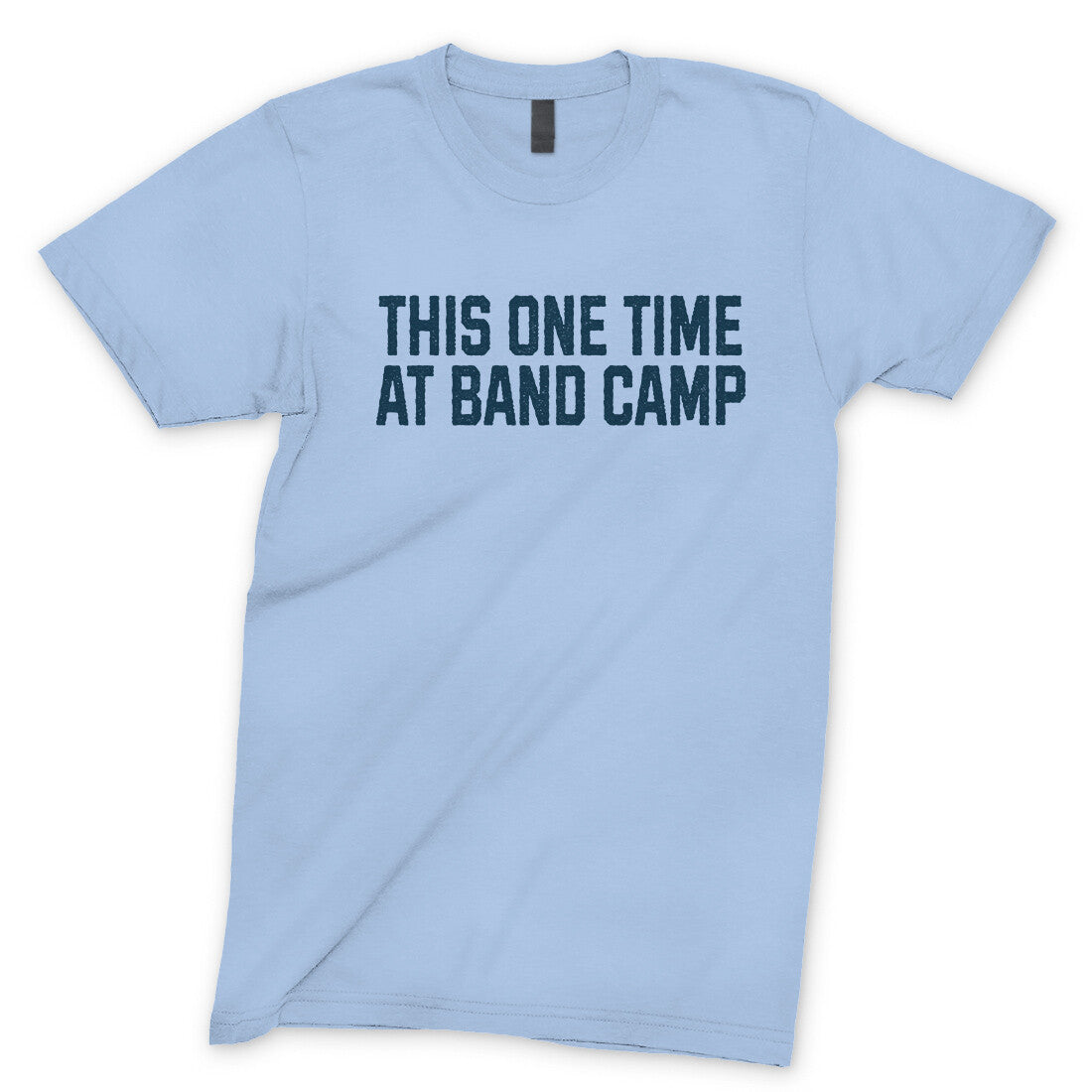 This One Time at Band Camp in Light Blue Color