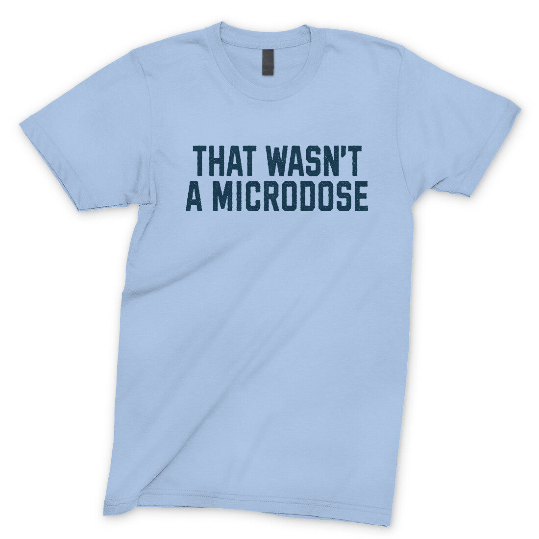 That Wasnt a Microdose in Light Blue Color