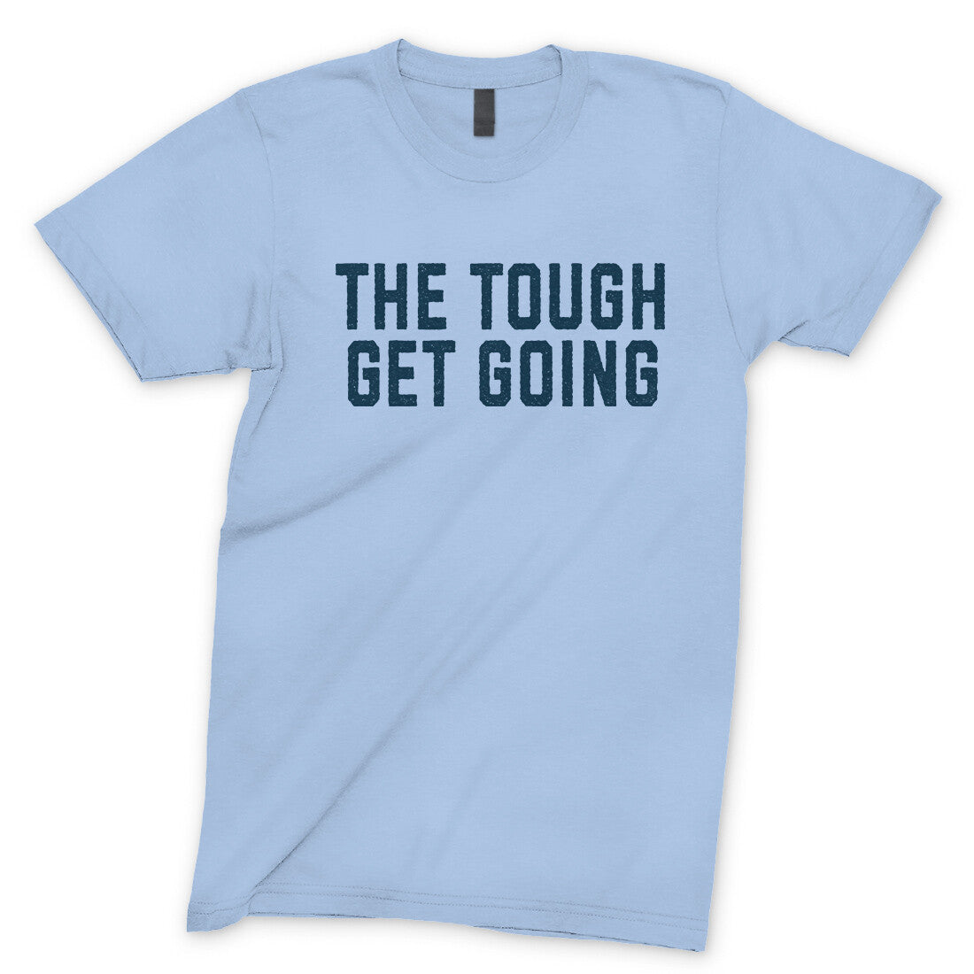 The Tough Get Going in Light Blue Color