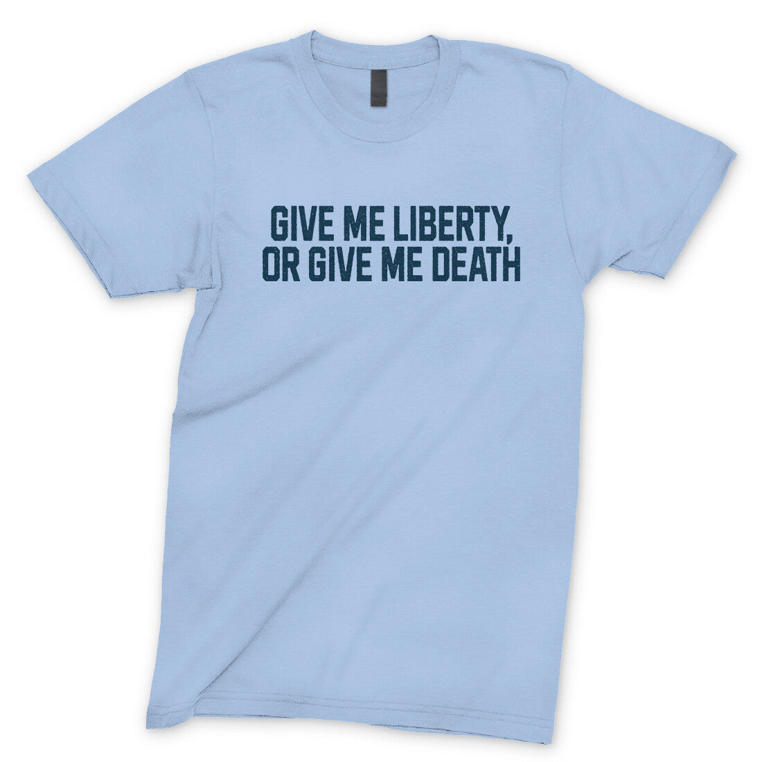 Give Me Liberty or Give Me Death in Light Blue Color