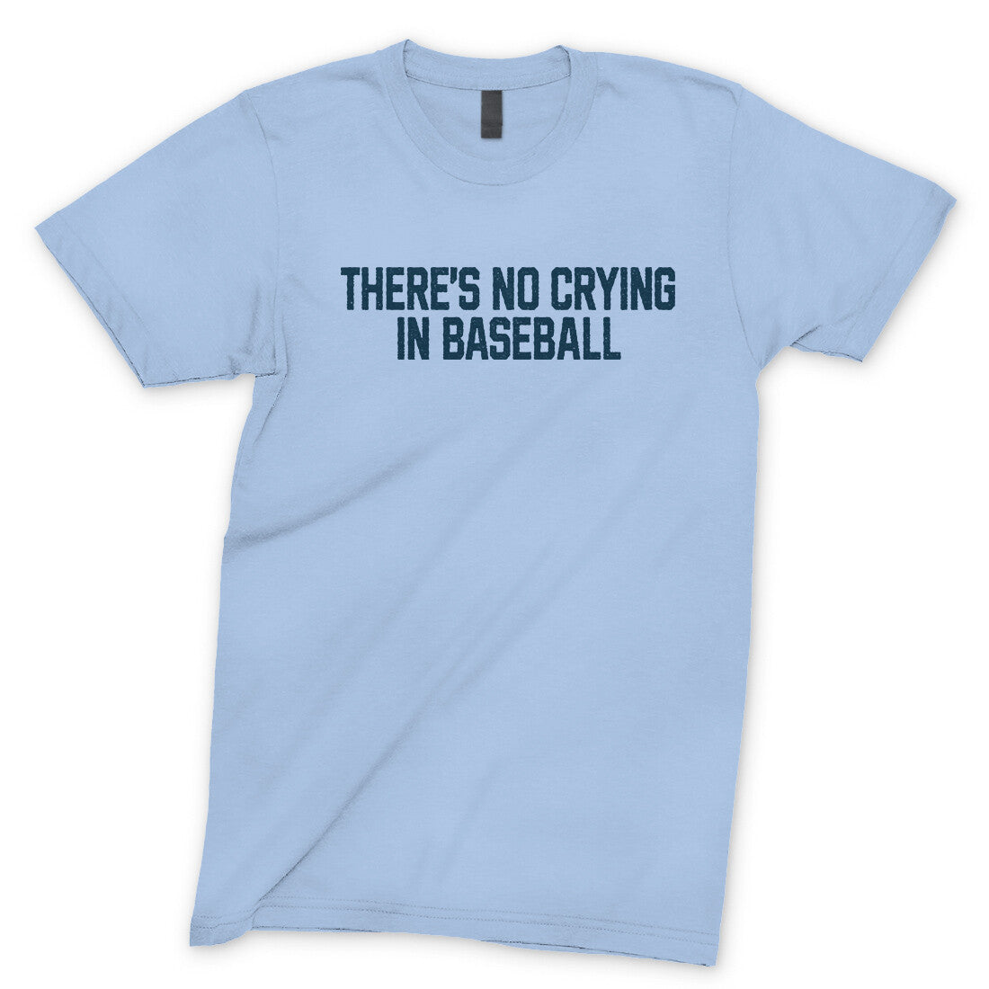 There's No Crying in Baseball in Light Blue Color