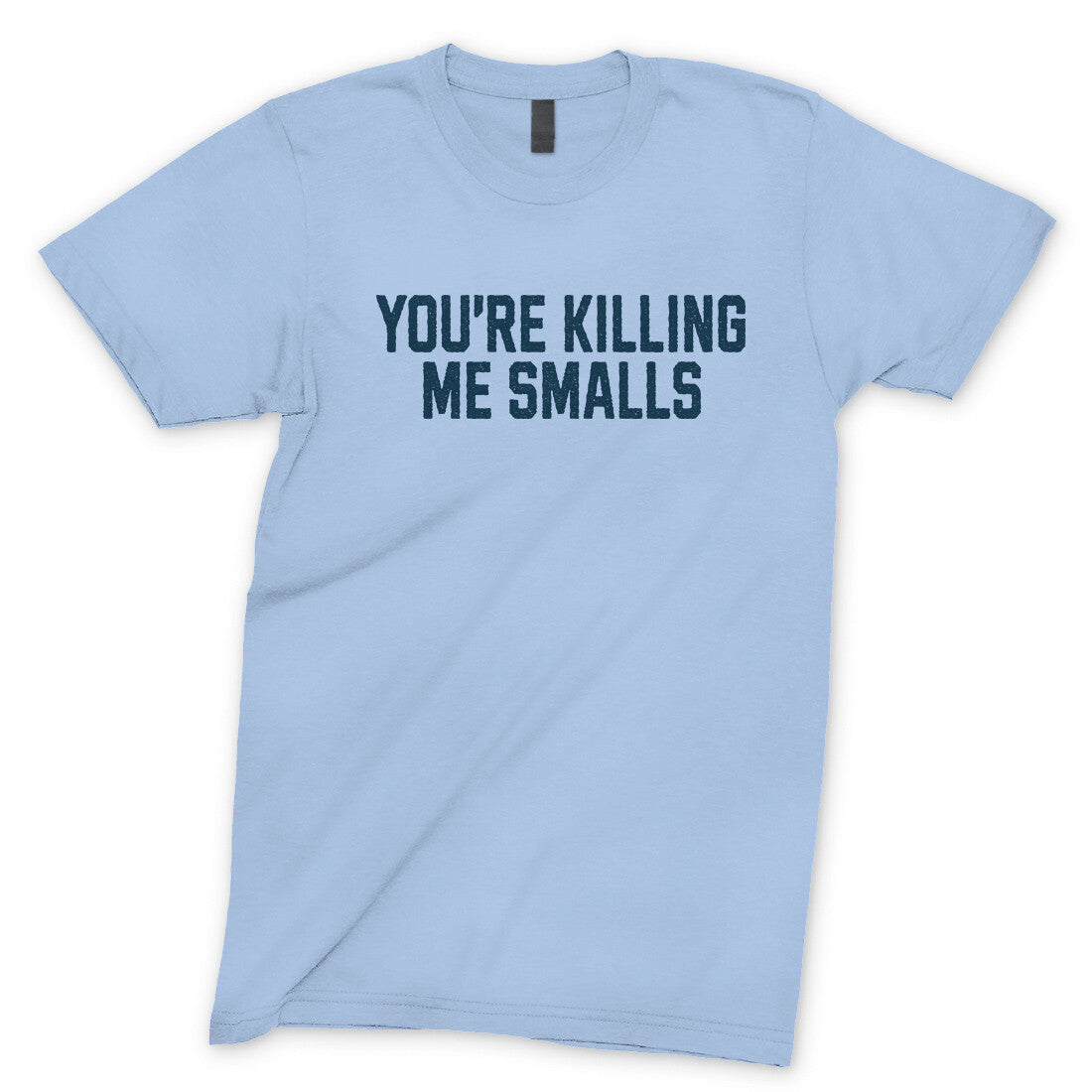 You're Killing me Smalls in Light Blue Color