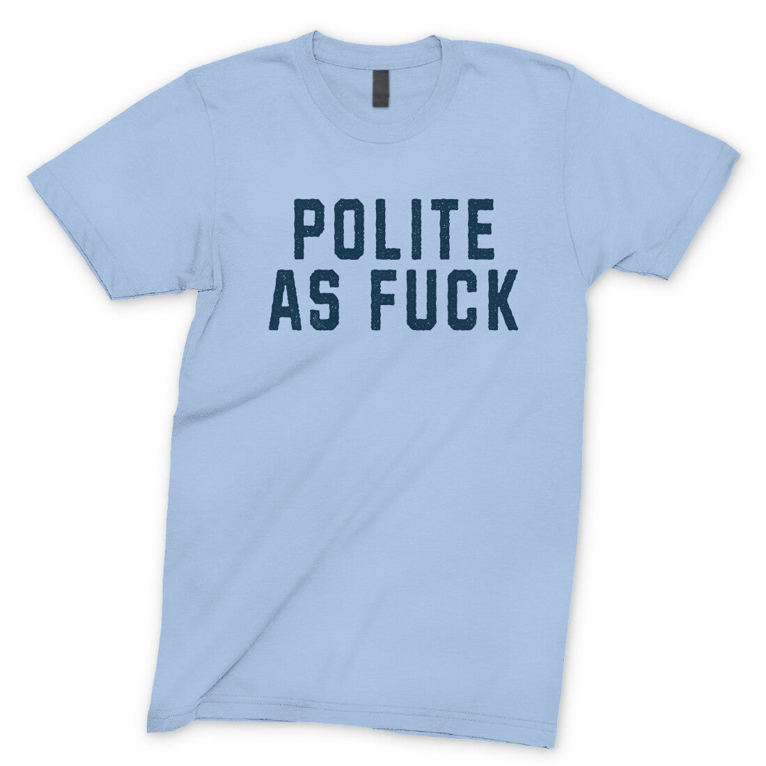 Polite as Fuck in Light Blue Color