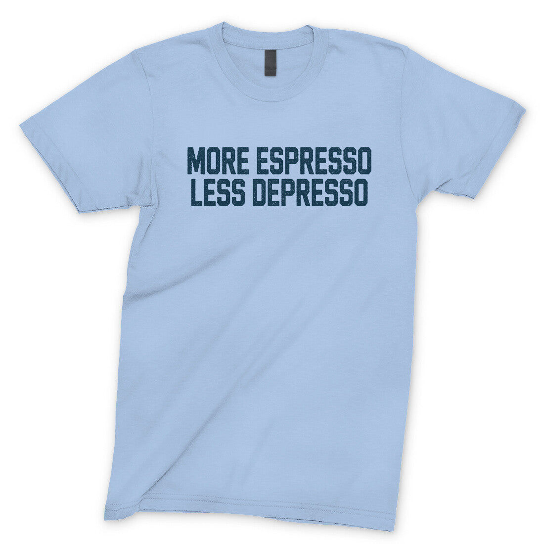 More Espresso Less Depresso in Light Blue Color