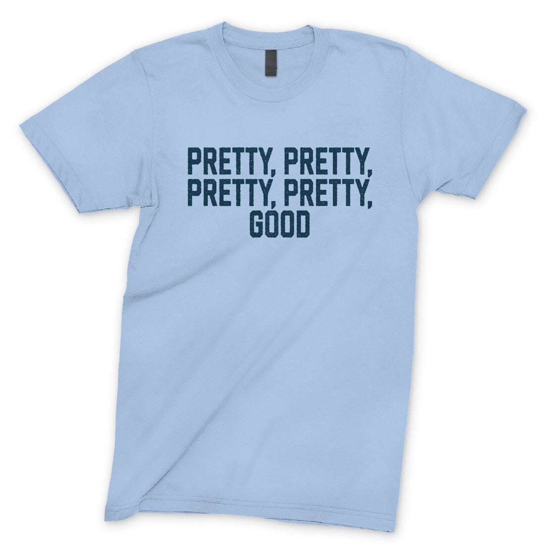 Pretty Pretty Pretty Pretty Good in Light Blue Color