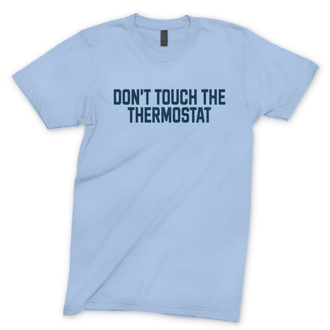 Don't Touch the Thermostat in Light Blue Color