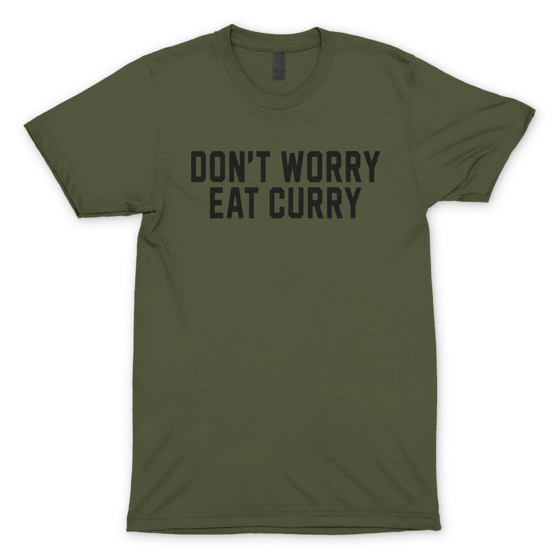 Don't Worry Eat Curry in Military Green Color