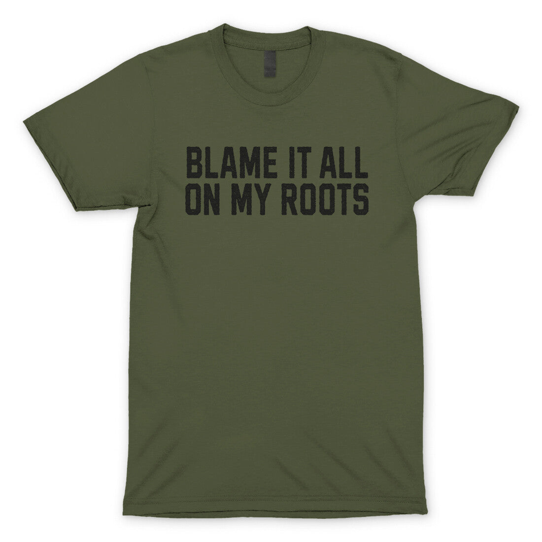 Blame it All on my Roots in Military Green Color