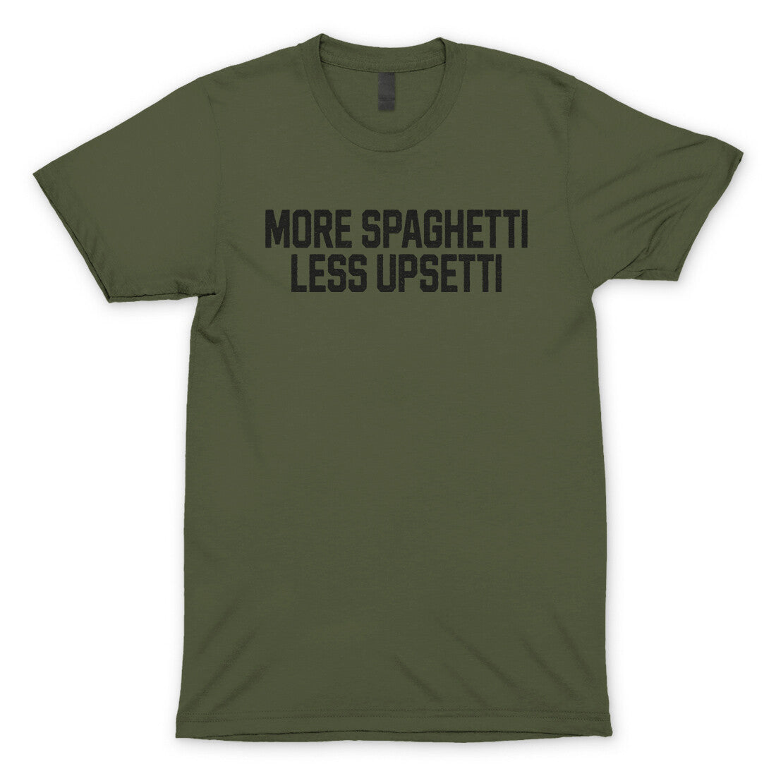 More Spaghetti Less Upsetti in Military Green Color