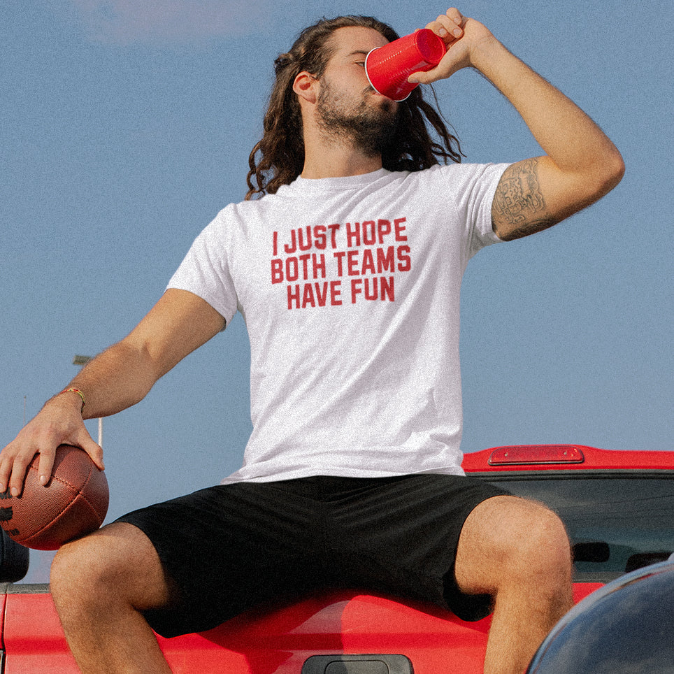 I Just Hope Both Teams Have Fun T-Shirt