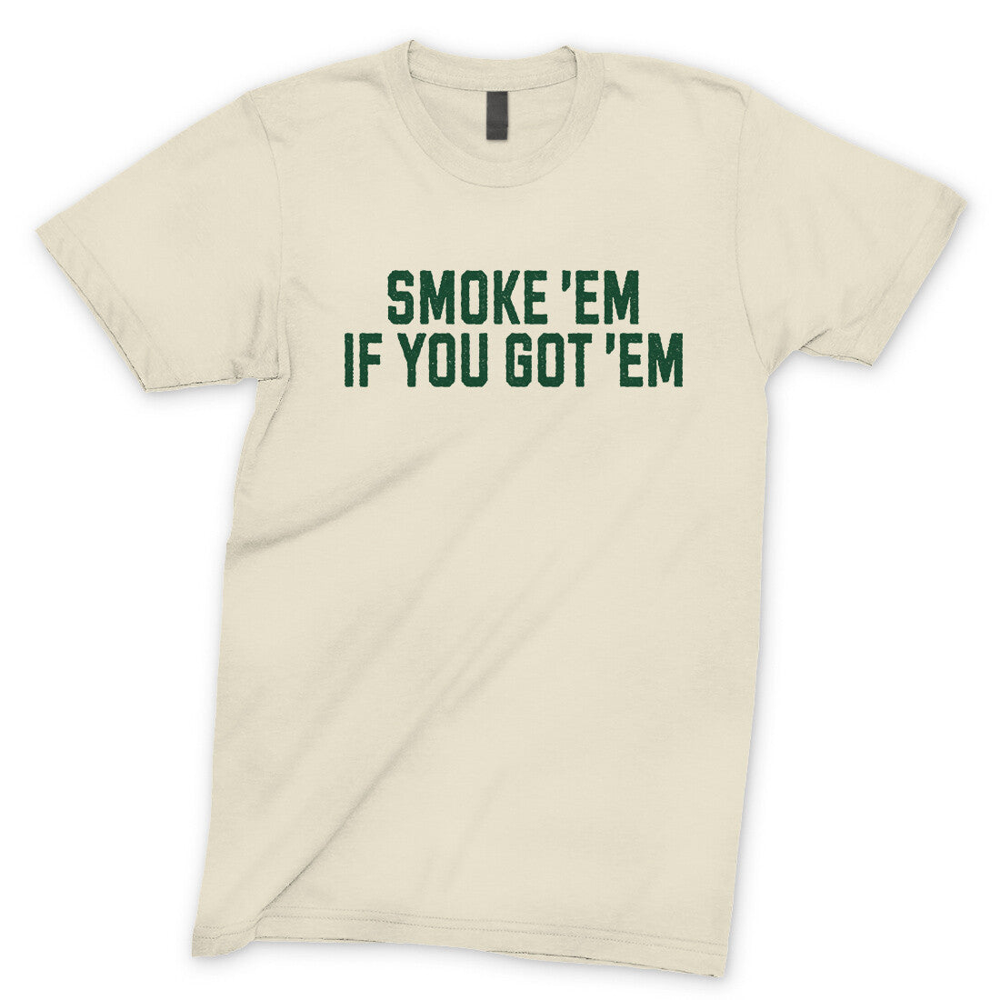 Smoke ‘em If you Got ‘em in Natural Color