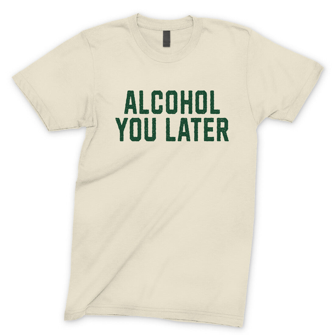 Alcohol You Later in Natural Color