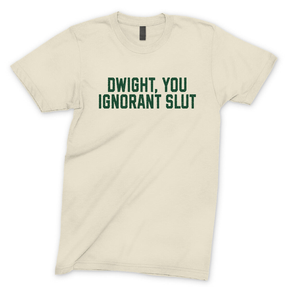 Dwight You Ignorant Slut in Natural Color