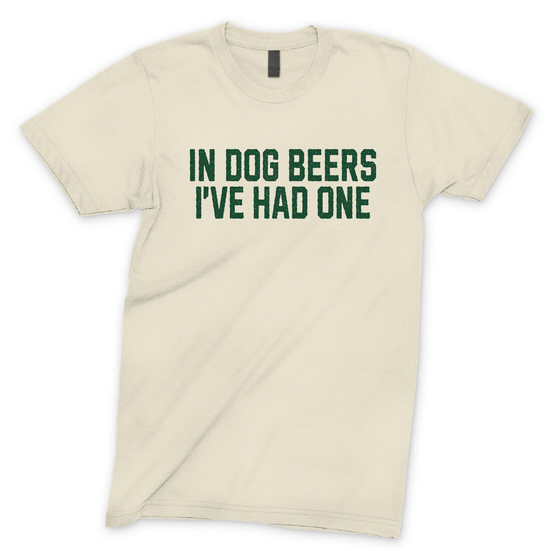 In Dog Beers I've Had One in Natural Color