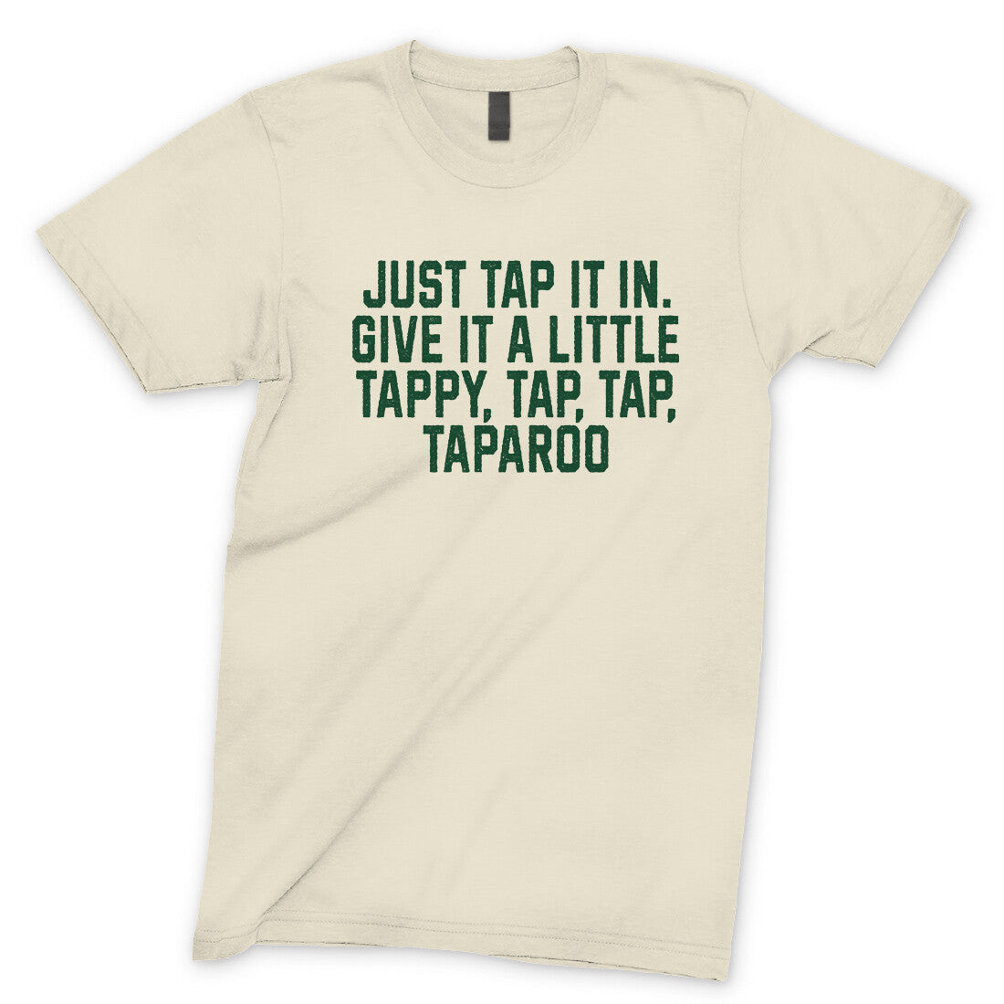 Just Tap it in Give it a Little Tappy Tap Tap Taparoo in Natural Color