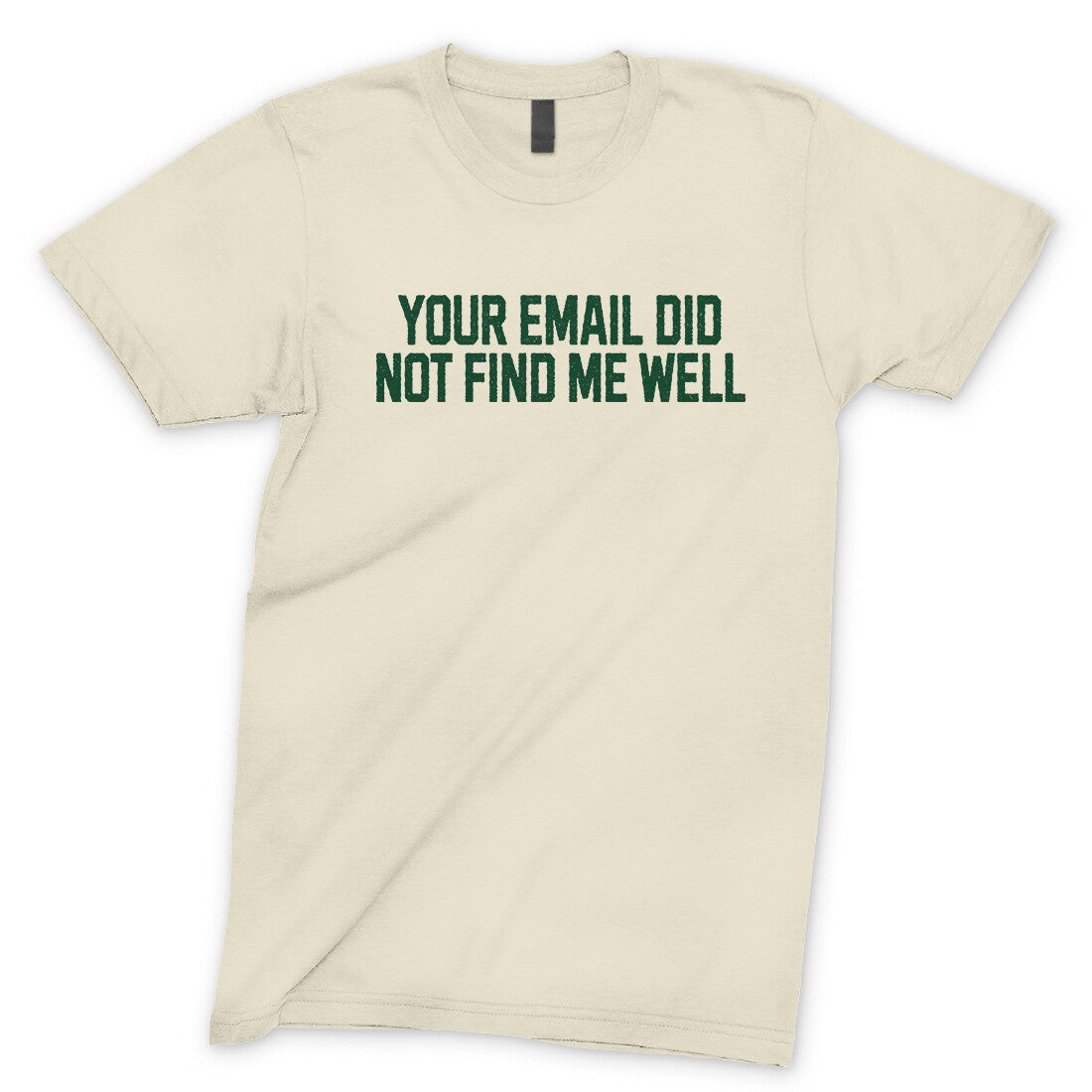 Your Email Did Not Find Me Well in Natural Color