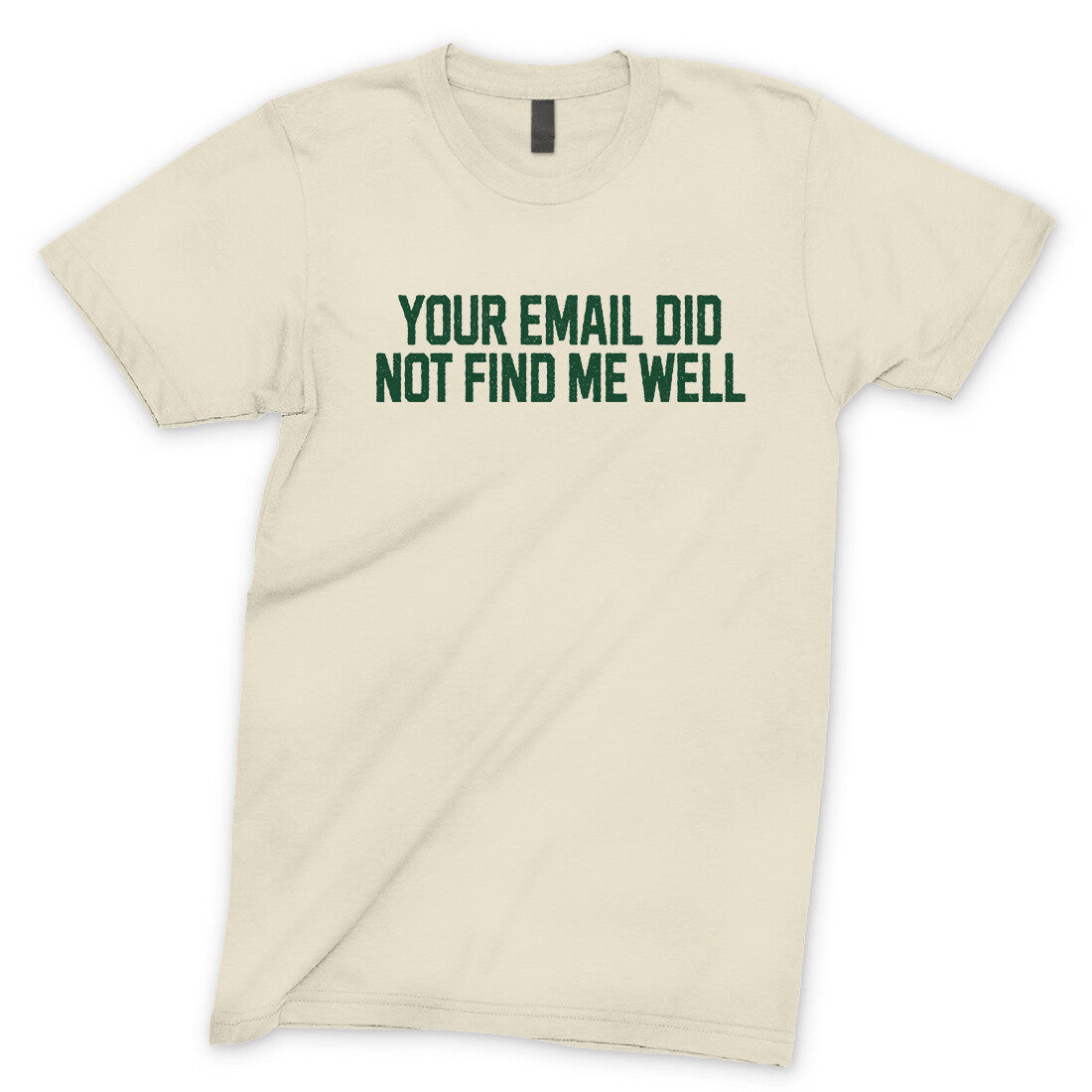 Your Email Did Not Find Me Well in Natural Color