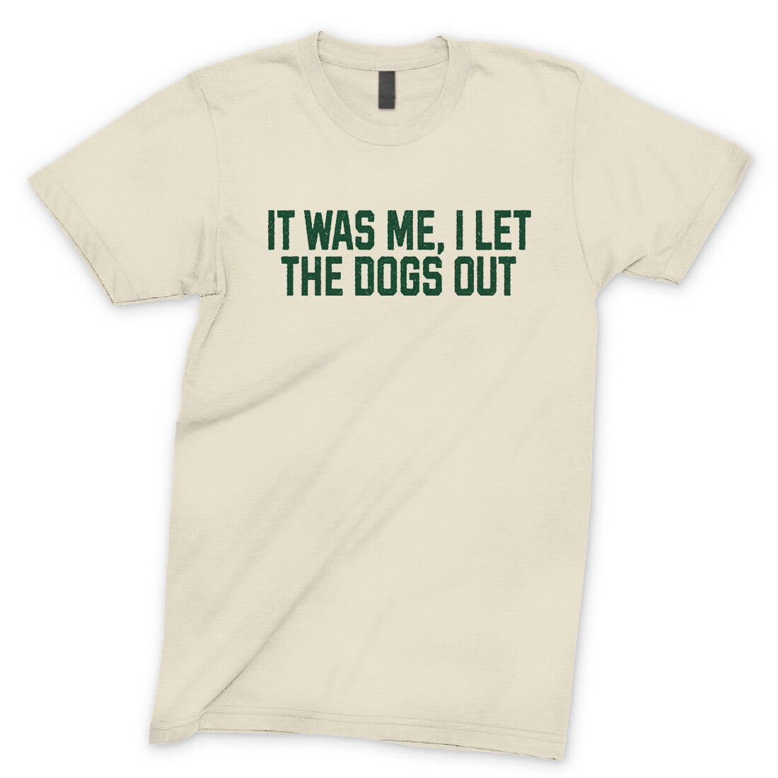 It Was Me I Let the Dogs Out in Natural Color