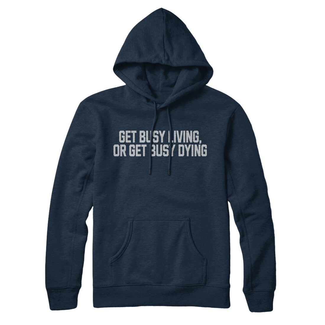 Get Busy Living or Get Busy Dying in Navy Blue Color