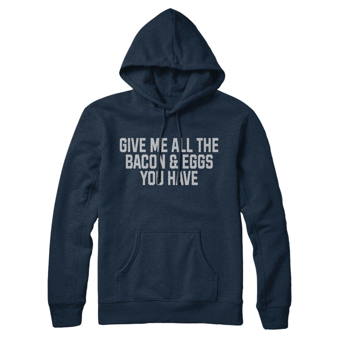 Give Me All the Bacon and Eggs you Have in Navy Blue Color