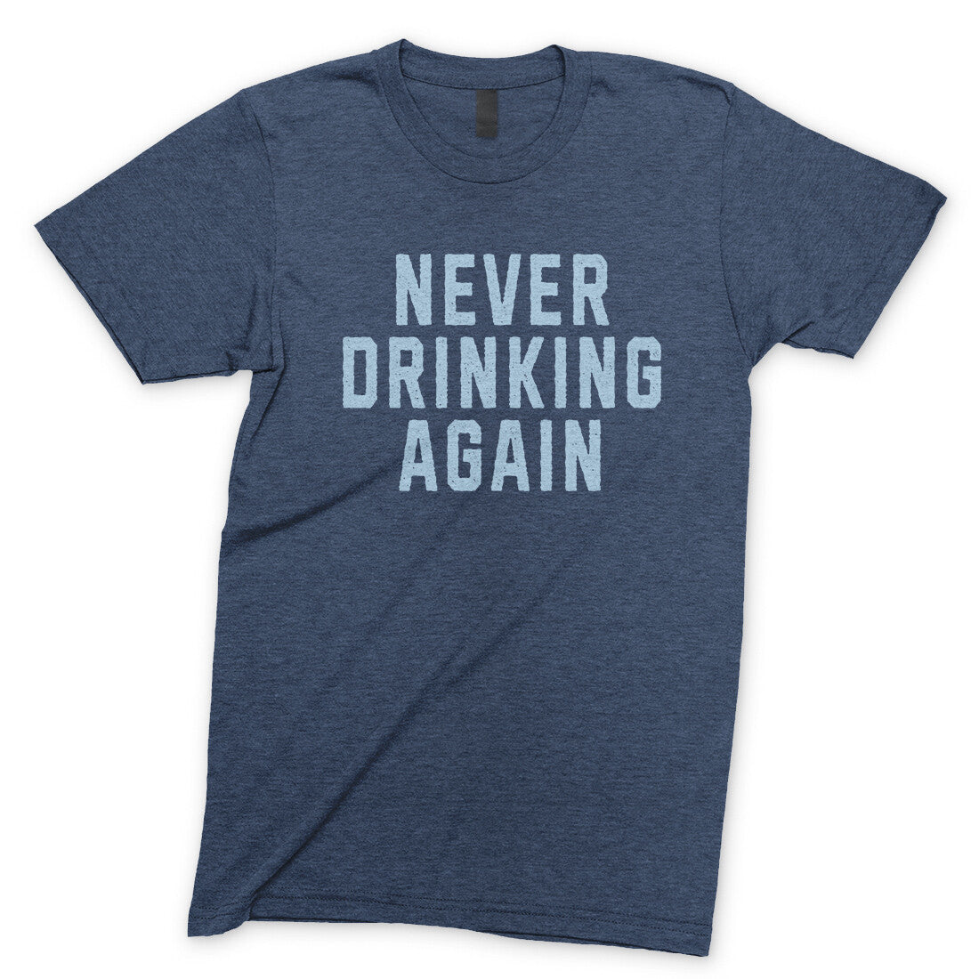 Never Drinking Again in Navy Heather Color