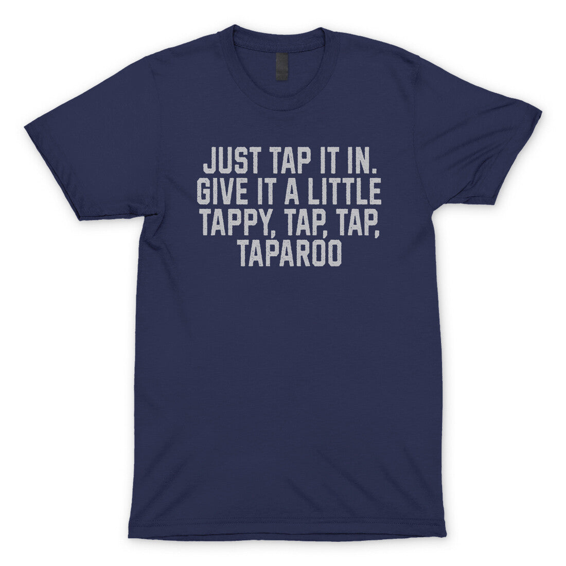 Just Tap it in Give it a Little Tappy Tap Tap Taparoo in Navy Color