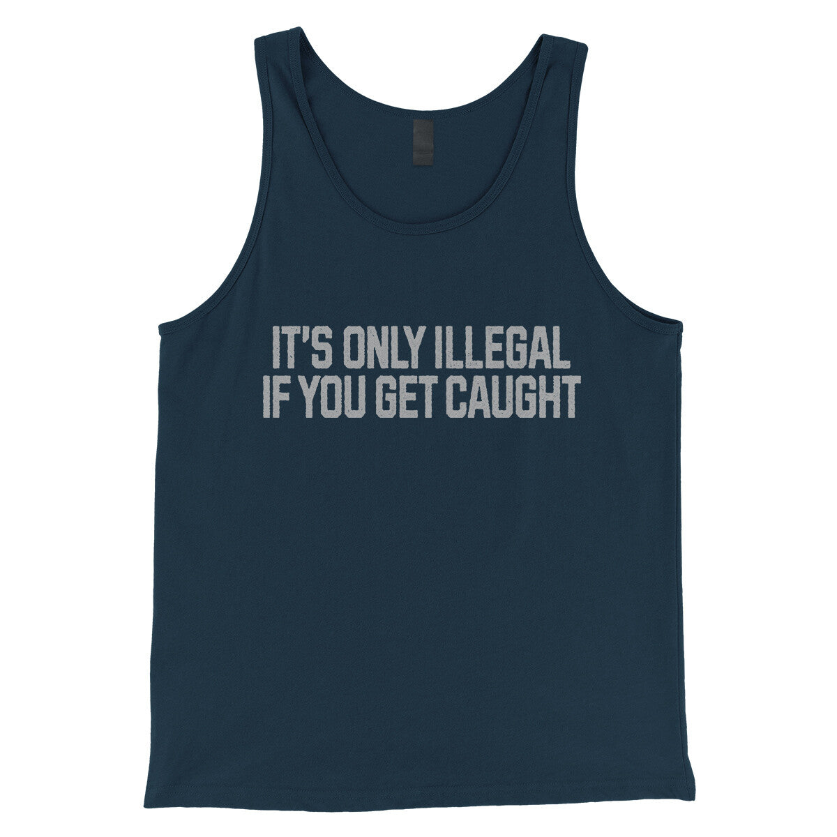 It’s Only Illegal If You Get Caught in Navy Color