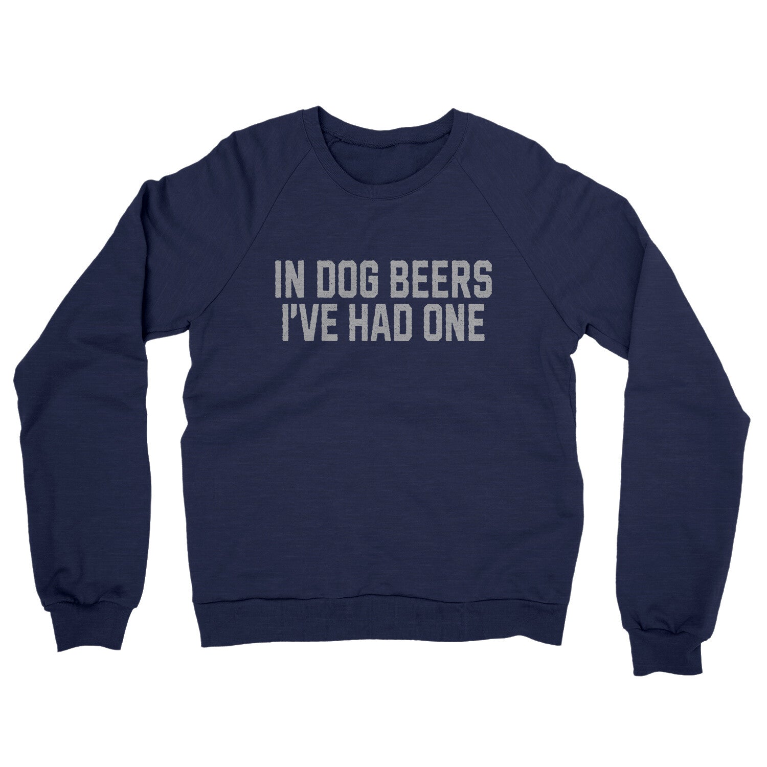 In Dog Beers I've Had One in Navy Color