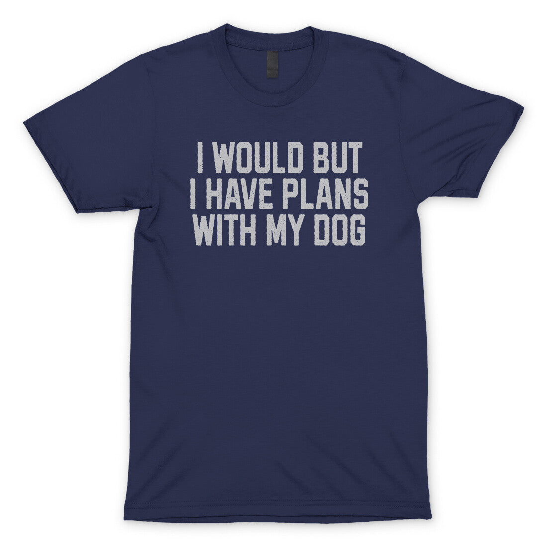 I Would but I Have Plans with My Dog in Navy Color