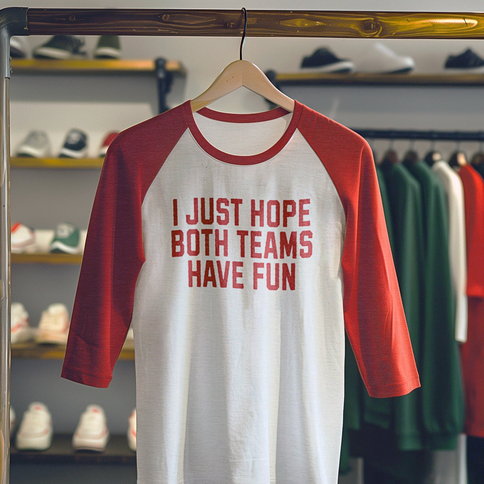 I Just Hope Both Teams Have Fun Raglan 3/4 Sleeve